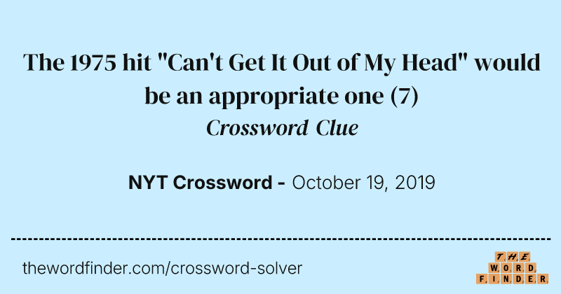 The 1975 hit "Can't Get It Out of My Head" would be an appropriate one crossword clue image