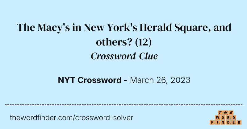 The Macy's in New York's Herald Square, and others? crossword clue image