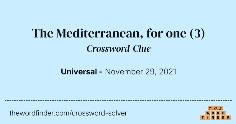 The Mediterranean, for one crossword clue image