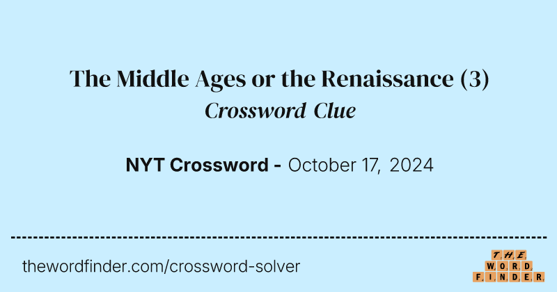 The Middle Ages or the Renaissance crossword clue image