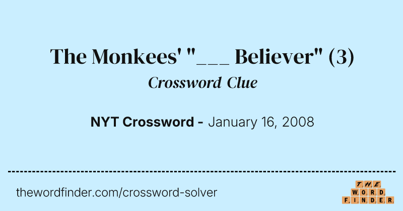 The Monkees' "___ Believer" crossword clue image