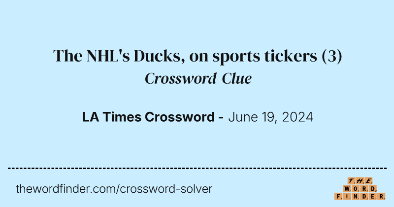 The NHL's Ducks, on sports tickers crossword clue image