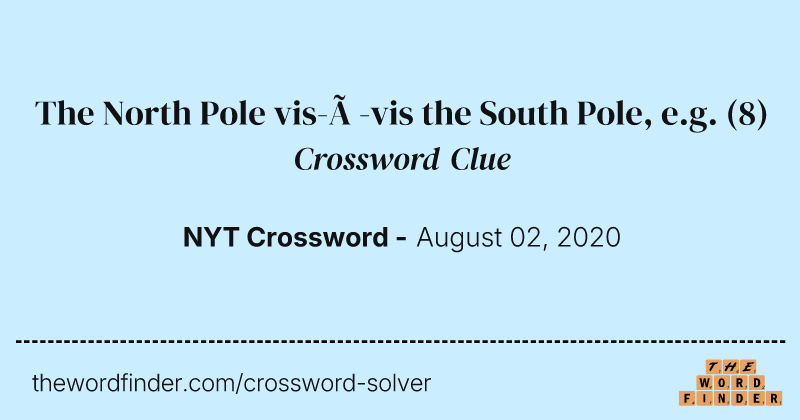 The North Pole vis-à-vis the South Pole, e.g. crossword clue image
