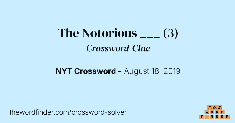 The Notorious ___ crossword clue image