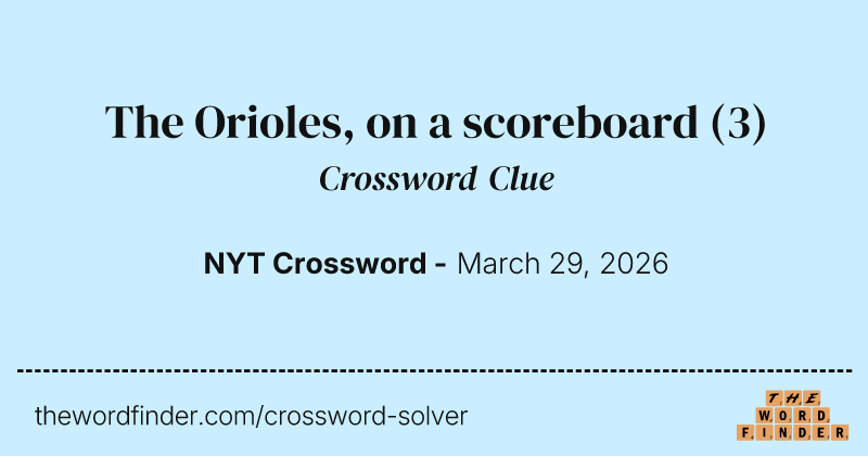 The Orioles, on a scoreboard crossword clue image