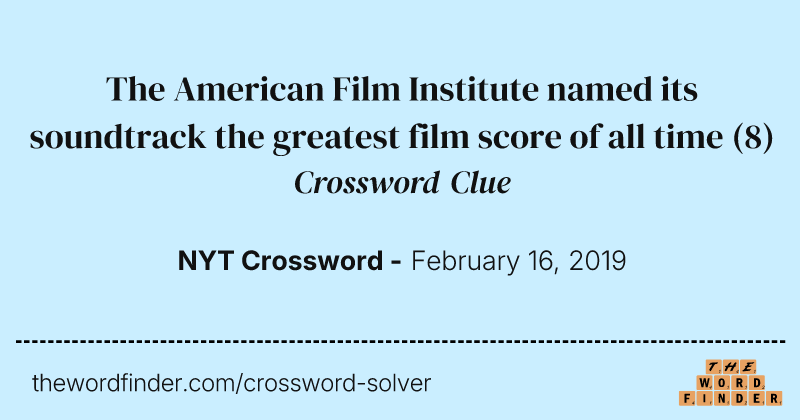 The American Film Institute named its soundtrack the greatest film score of all time crossword clue image