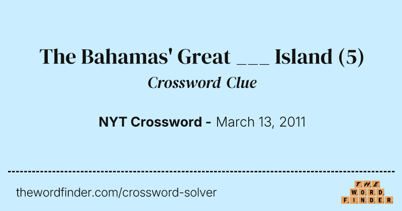 The Bahamas' Great ___ Island crossword clue image