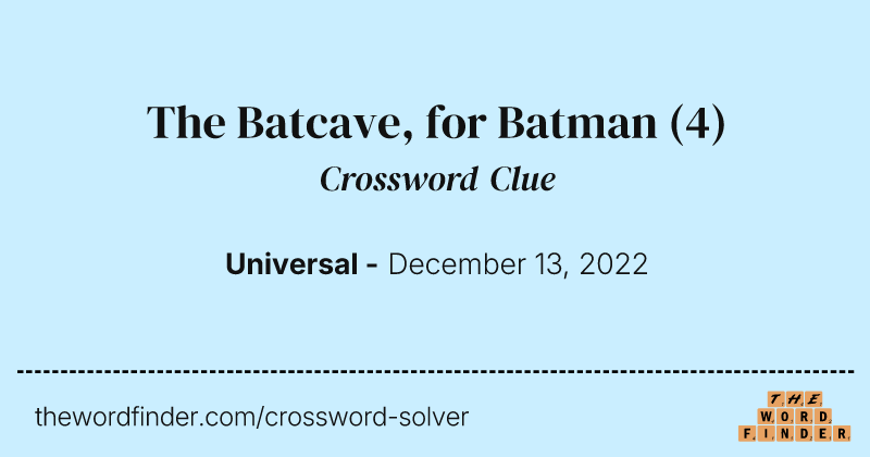The Batcave, for Batman crossword clue image