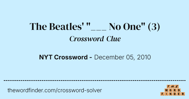 The Beatles' "___ No One" crossword clue image