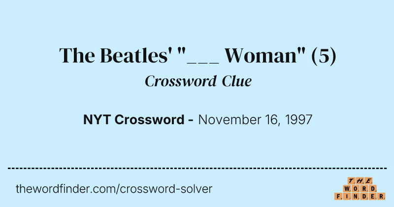 The Beatles' "___ Woman" crossword clue image