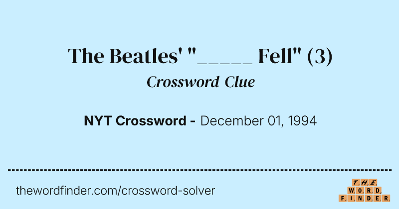 The Beatles' "_____ Fell" crossword clue image
