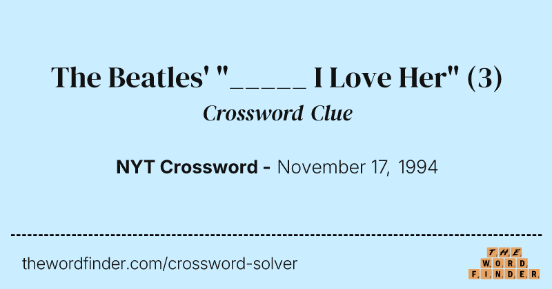 The Beatles' "_____ I Love Her" crossword clue image