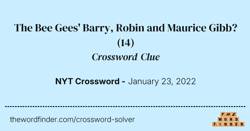 The Bee Gees' Barry, Robin and Maurice Gibb? crossword clue image