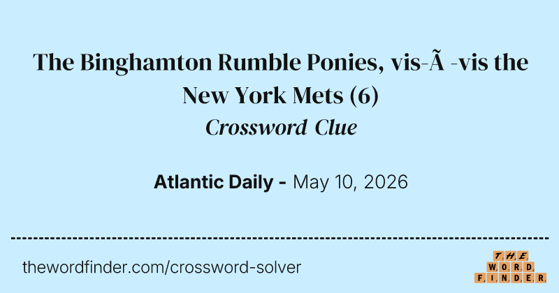 The Binghamton Rumble Ponies, vis-à-vis the New York Mets crossword clue image