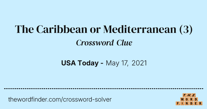 The Caribbean or Mediterranean crossword clue image