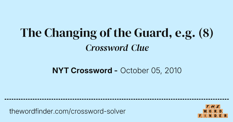 The Changing of the Guard, e.g. crossword clue image