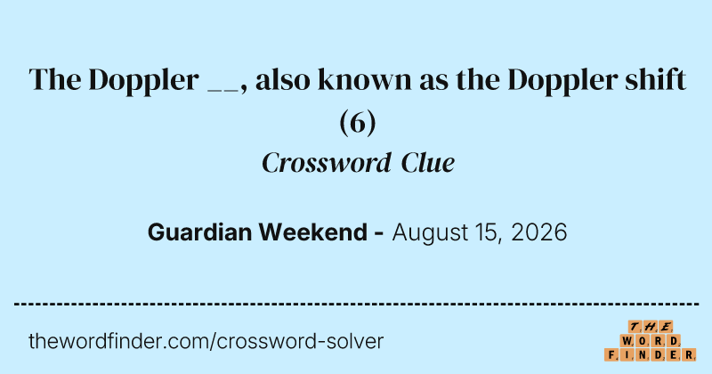The Doppler __, also known as the Doppler shift crossword clue image
