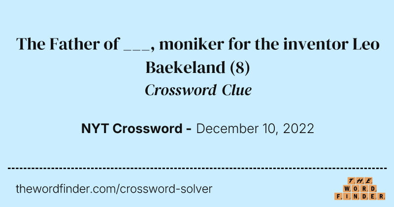 The Father of ___, moniker for the inventor Leo Baekeland crossword clue image