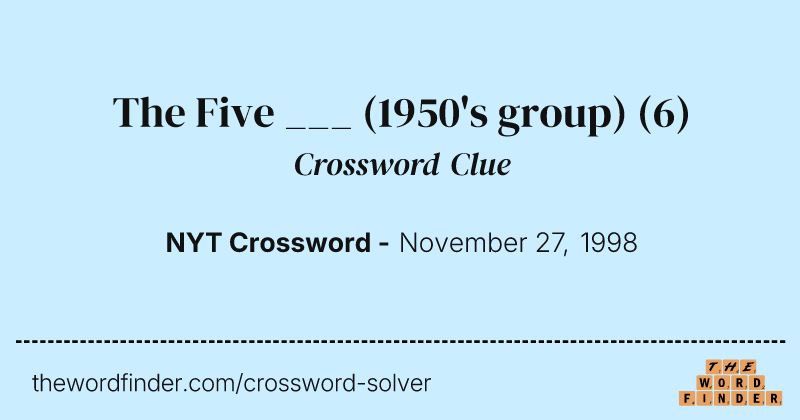 The Five ___ (1950's group) crossword clue image
