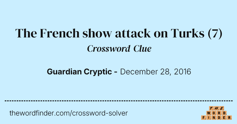The French show attack on Turks crossword clue image