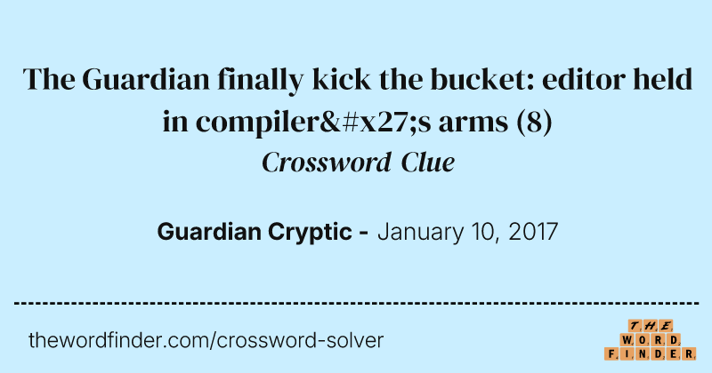 The Guardian finally kick the bucket: editor held in compiler's arms crossword clue image