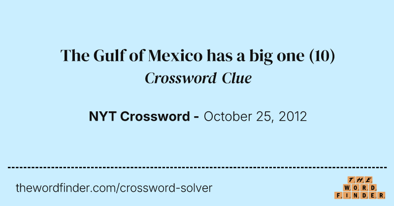 The Gulf of Mexico has a big one crossword clue image