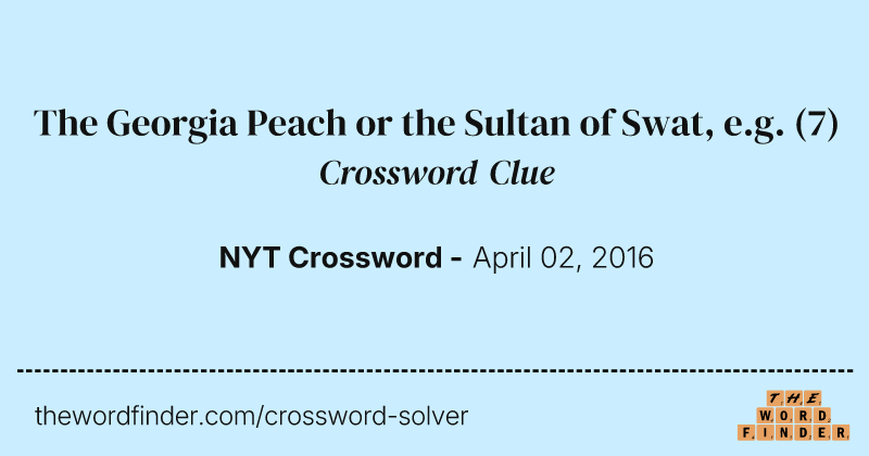 The Georgia Peach or the Sultan of Swat, e.g. crossword clue image