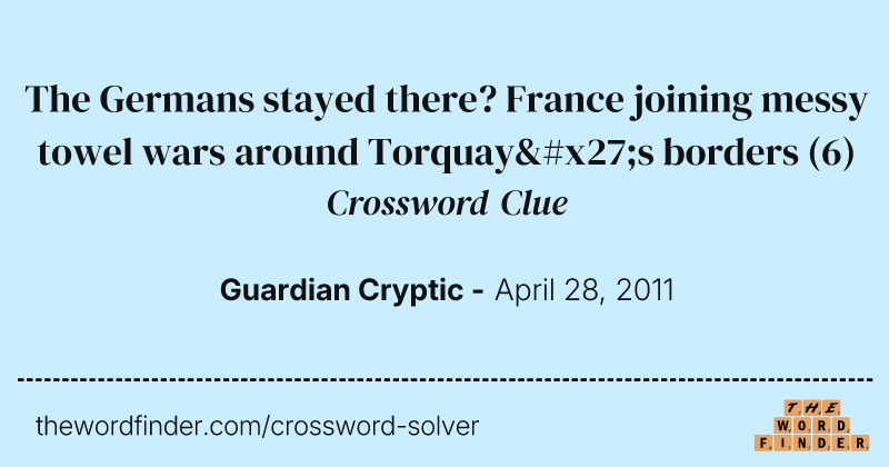 The Germans stayed there? France joining messy towel wars around Torquay's borders crossword clue image