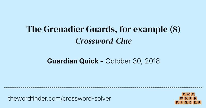The Grenadier Guards, for example crossword clue image