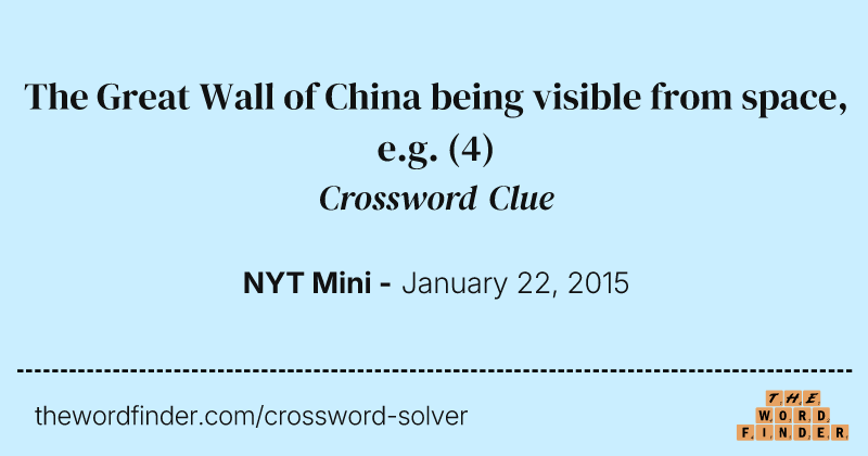 The Great Wall of China being visible from space, e.g. crossword clue image