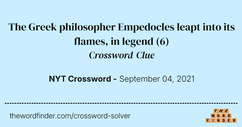 The Greek philosopher Empedocles leapt into its flames, in legend crossword clue image