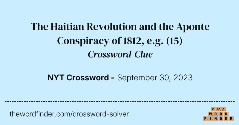 The Haitian Revolution and the Aponte Conspiracy of 1812, e.g. crossword clue image