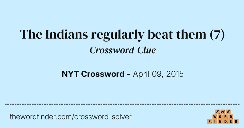 The Indians regularly beat them crossword clue image
