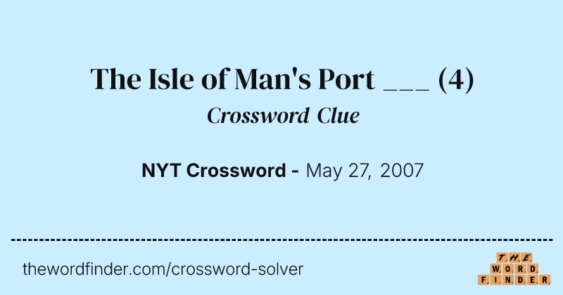 The Isle of Man's Port ___ crossword clue image