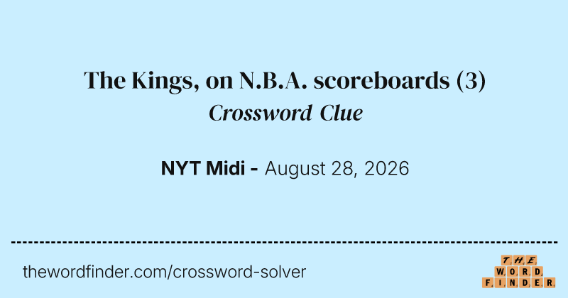 The Kings, on N.B.A. scoreboards crossword clue image