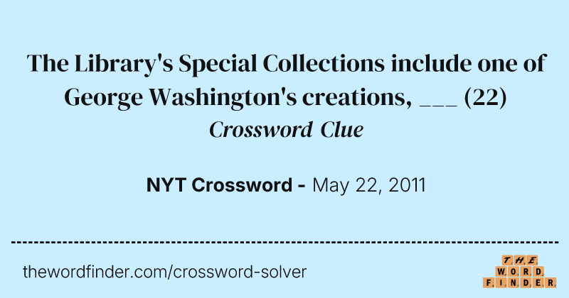 The Library's Special Collections include one of George Washington's creations, ___ crossword clue image
