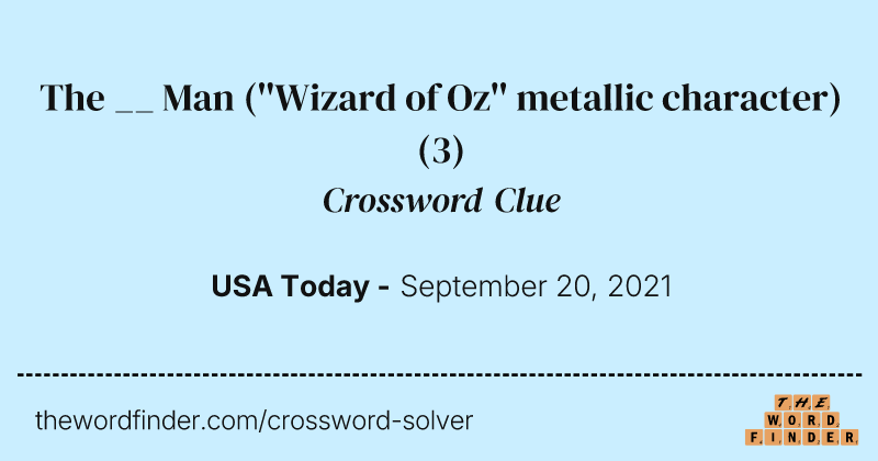 The __ Man (''Wizard of Oz'' metallic character) crossword clue image