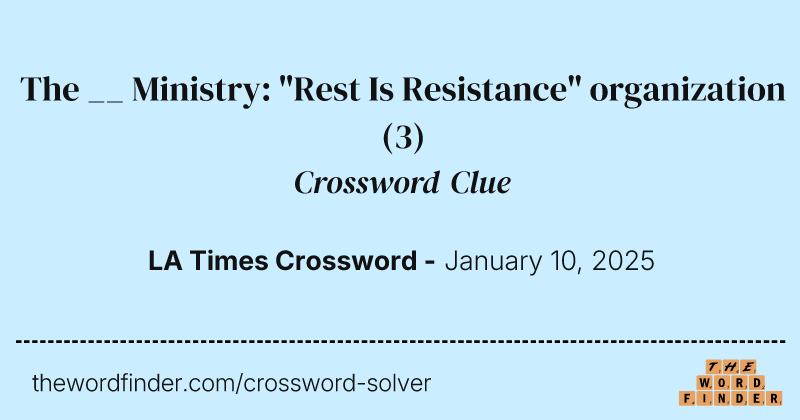 The __ Ministry: "Rest Is Resistance" organization crossword clue image
