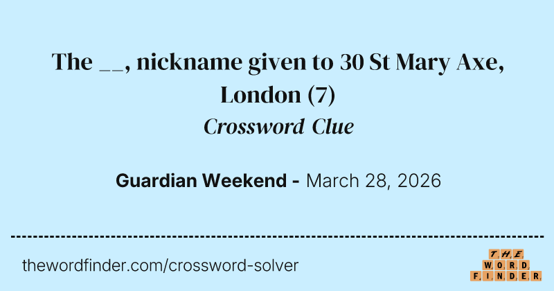 The __, nickname given to 30 St Mary Axe, London crossword clue image