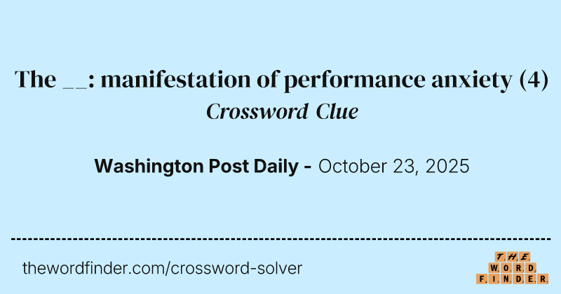 The __: manifestation of performance anxiety crossword clue image