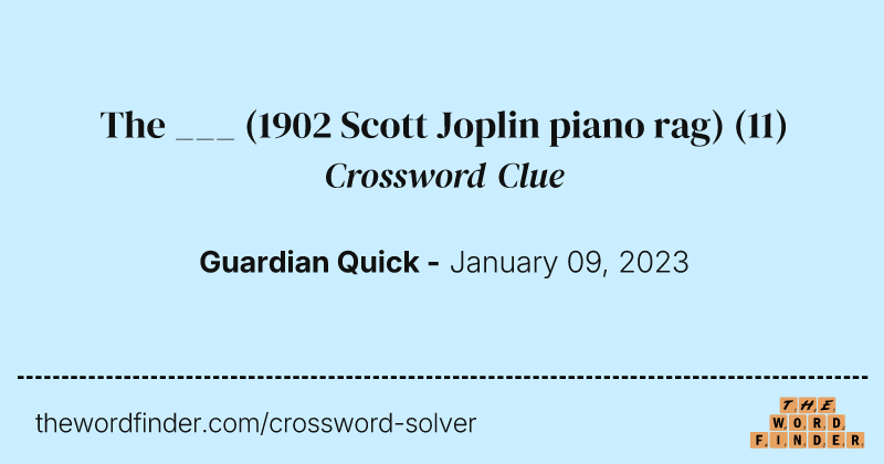 The ___  (1902 Scott Joplin piano rag) crossword clue image