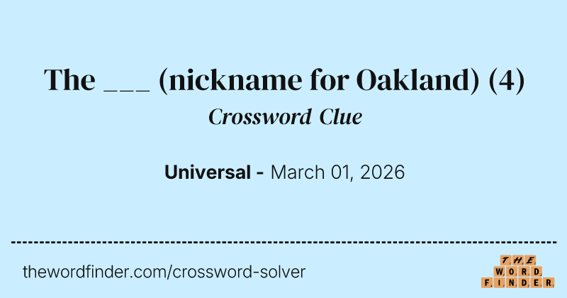 The ___ (nickname for Oakland) crossword clue image