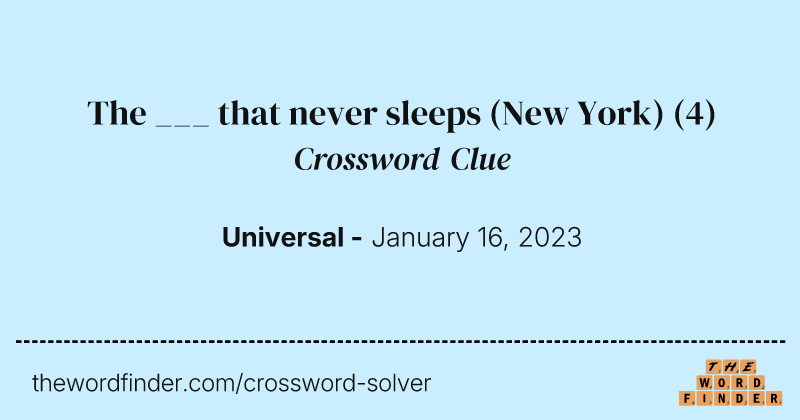 The ___ that never sleeps (New York) crossword clue image