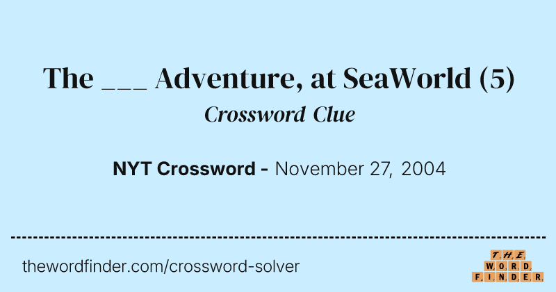 The ___ Adventure, at SeaWorld crossword clue image