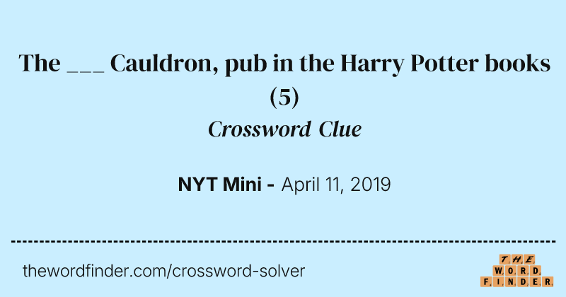 The ___ Cauldron, pub in the Harry Potter books crossword clue image