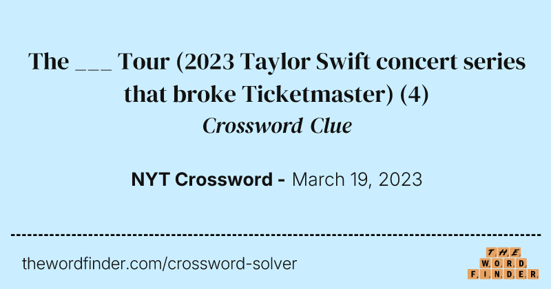 The ___ Tour (2023 Taylor Swift concert series that broke Ticketmaster) crossword clue image
