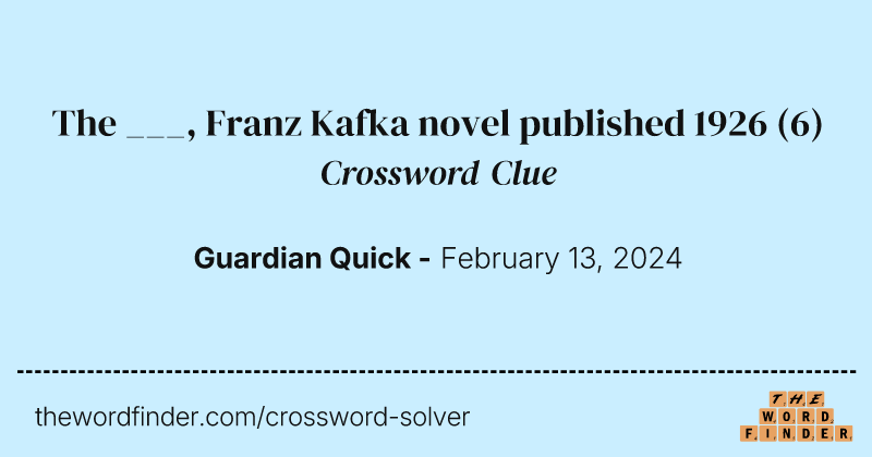 The ___, Franz Kafka novel published 1926 crossword clue image