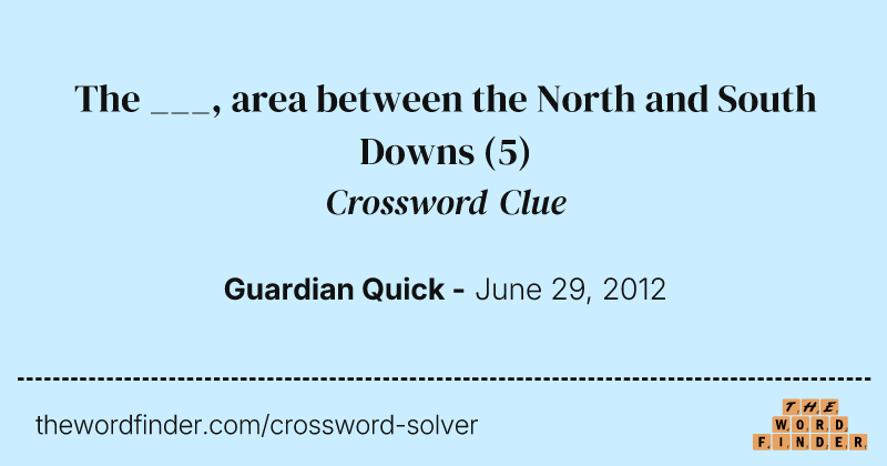 The ___, area between the North and South Downs crossword clue image