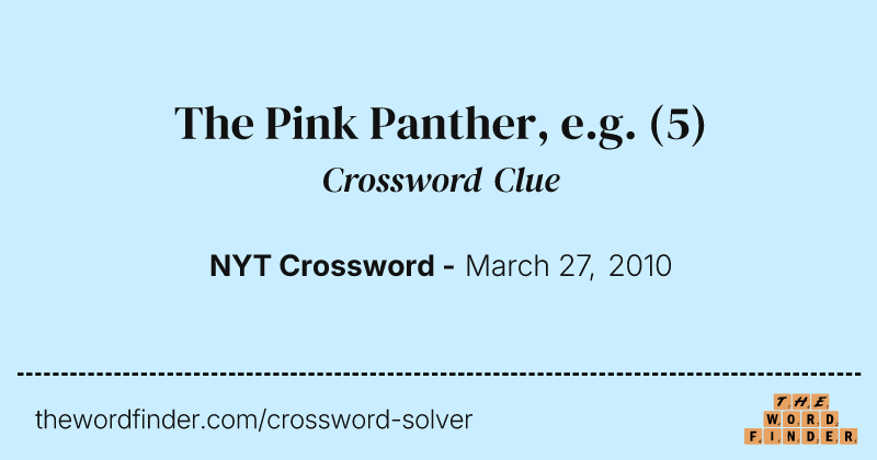 The Pink Panther, e.g. crossword clue image