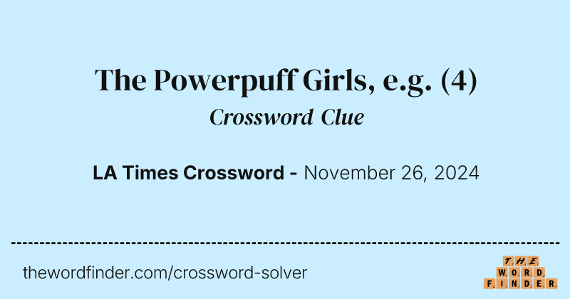 The Powerpuff Girls, e.g. crossword clue image